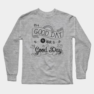 It's a Good Day by Jan Marvin Long Sleeve T-Shirt